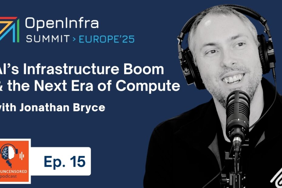 OpenInfra’s Jonathan Bryce on AI’s Infrastructure Boom & the Next Era of Compute | Ep. 15